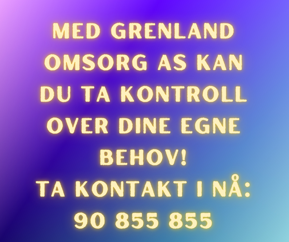 Med Grenland Omsorg AS kan du ta kontroll over dine egne behov! Ta kontakt i nå: 90 855 855.
