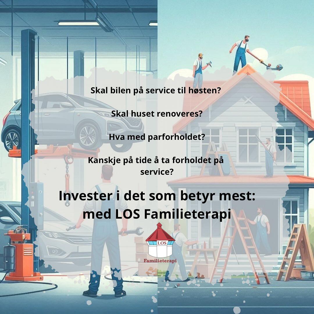 Invester i det som betyr mest: med LOS Familieterapi, med spørsmål om bilservice, husrenovering og forhold.