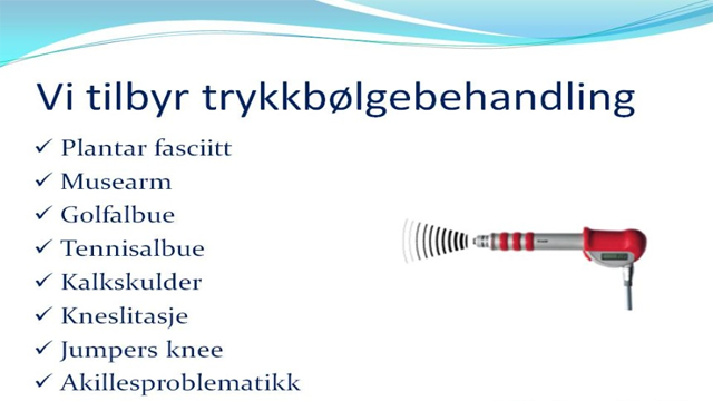 Vi tilbyr trykkbølgebehandling for ulike tilstander som plantar fasciitt, musearm og tennisalbue.