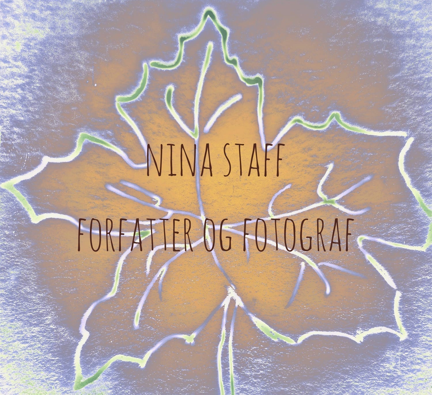 Forfatter og Fotograf Nina Staff