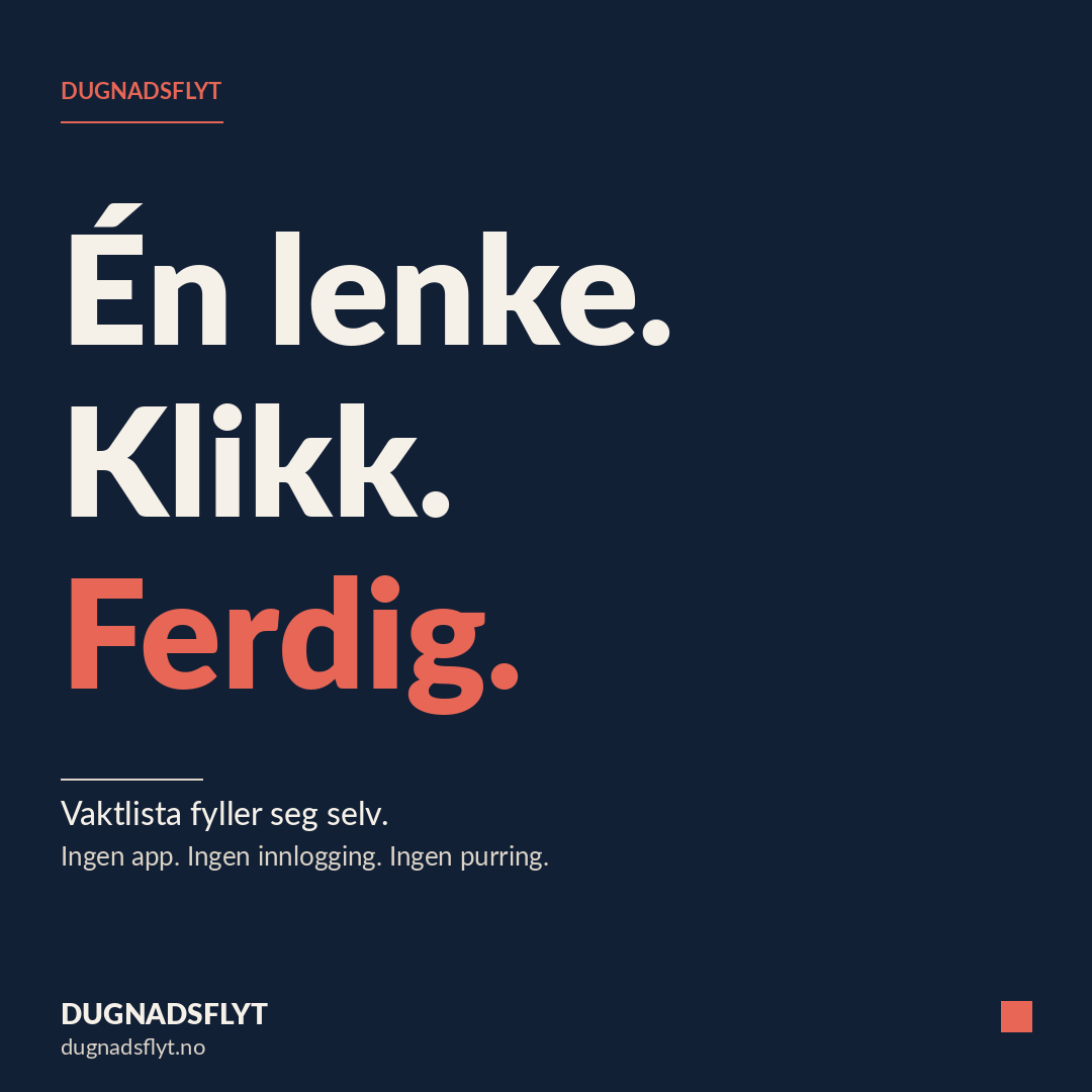 En plakat med teksten "Én lenke. Klikk. Ferdig." og informasjon om en vaktliste uten app eller innlogging.